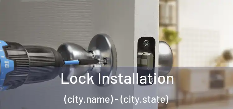  Lock Installation (city.name) - (city.state)